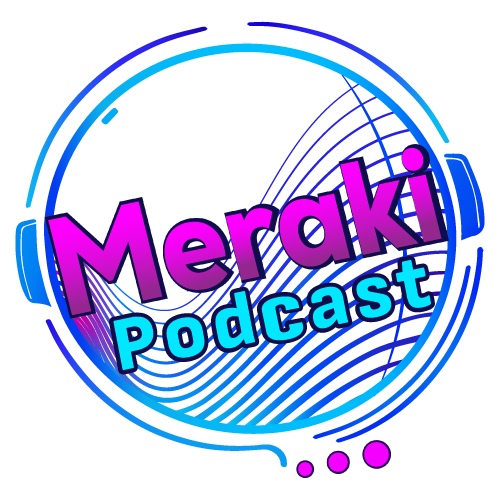 Meraki Podcast